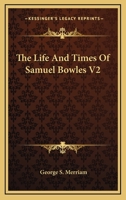 The Life And Times Of Samuel Bowles V2 1162957174 Book Cover