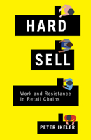 Hard Sell: Work and Resistance in Retail Chains 1501702416 Book Cover