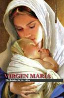 Virgen Mar�a: Su historia de vida 1072073889 Book Cover