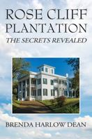 Rose Cliff Plantation: The Secrets Revealed 147878931X Book Cover