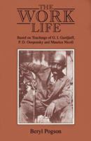 The Work Life: Based on the Teachings of G.I. Gurdjieff, P.D. Ouspensky and Maurice Nicoll 0877288097 Book Cover