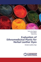 Evaluation of Ethnomedicinal Plants for Herbal Leather Dyes: Herbal Leather Dye 3659164704 Book Cover