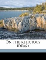On the Religious Ideas 1347372555 Book Cover