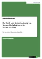 Zur Gross- Und Kleinschreibung Von Nomen. Ein Lehrkonzept in Rechtschreibung 3638724832 Book Cover