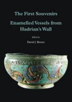The First Souvenirs. Enamelled Vessels from Hadrian's Wall 1873124589 Book Cover