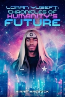 Loran Yuseft: Chronicles of Humanity’s Future B0DJ3MLFM7 Book Cover