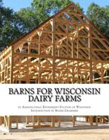 Barns For Wisconsin Dairy Farms: Ideas for Building Barns for Dairy Farms 1977996175 Book Cover