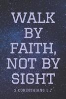Walk by Faith, Not by Sight 2 Corinthians 5: 7 1094602302 Book Cover