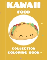 Kawaii food collection coloring book: featuring 25 different for children ages 4-8 for you to color B088JNVKNF Book Cover