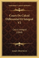 Cours De Calcul Differentiel Et Integral V2: Calcul Integral (1868) 1168165679 Book Cover