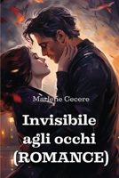Invisibile agli occhi (ROMANCE) (Italian Edition) B0CRMX9Y5F Book Cover