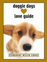 Doggie Days Love Guide: Pembroke Welsh Corgi (Doggie Days Love Guide) 1569065683 Book Cover