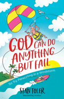 God Can Do Anything But Fail: So Try Parasailing in a Wind Storm 0834133083 Book Cover