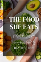 The food she eats: Perfect recipes for everyday fertility B0C6W6XBDX Book Cover