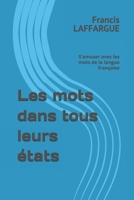 Les mots dans tous leurs états: S'amuser avec les mots de la langue française B093B2L8G1 Book Cover