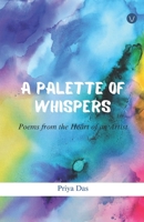 A Palette of Whispers: Poems from the Heart of an Artist B0DV4DR74Z Book Cover