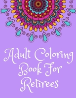 Adult Coloring Book For Retirees: What Do You Call A Person Who Is Happy On A Monday? Retired, Retirement Coloring Book B09SP45QY3 Book Cover