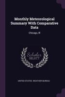 Monthly Meteorological Summary with Comparative Data: Chicago, Ill... 128640794X Book Cover
