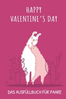 Happy Valentine's Day Das Ausf�llbuch F�r Paare: P�rchen Buch - Ausgefallene Geschenke Ehemann - Liebesbuch zum Selbstgestalten - Ausf�llbuch Gr�nde warum ich dich liebe - Liebeserkl�rung f�r M�nner B083XX5J2L Book Cover