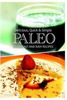 Paleo Breakfast and Raw Recipes - Delicious, Quick & Simple Recipes 1492902500 Book Cover