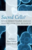 Sacred Cells?: Why Christians Should Support Stem Cell Research 0742562891 Book Cover