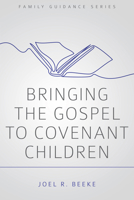 Bringing the Gospel to Covenant Children 1601781172 Book Cover