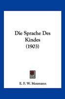 Die Sprache Des Kindes (1903) 1161128514 Book Cover