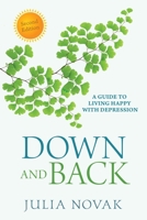 Down and Back: A Guide to Living Happy with Depression 173231912X Book Cover