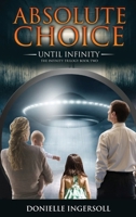 Absolute Choice: Until Infinity the Infinity Trilogy Book Two 1961078015 Book Cover