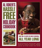 Al Roker's Hassle-Free Holiday Cookbook: More Than 125 Recipes for Family Celebrations All Year Long 0743249526 Book Cover