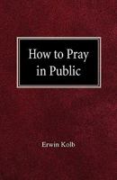 How to Pray in Public 0758618549 Book Cover