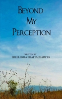 Beyond My Perception B0DV9VW7Z9 Book Cover