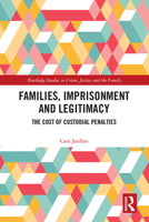 Families, Imprisonment and Legitimacy: The Cost of Custodial Penalties 1138329347 Book Cover