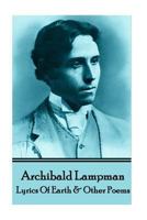 Archibald Lampman - Lyrics of Earth & Other Poems 1783945354 Book Cover