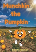 Munchkin the Pumpkin: Life cycles of a pumpkin B0FSQZY798 Book Cover