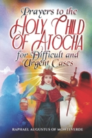 Prayers to the Holy Child of Atocha for Difficult and Urgent Cases B0GFCN8MW6 Book Cover