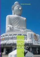 Auswandern nach Thailand: Ratgeber, damit die Auswanderung auch gelingt (German Edition) 3819215204 Book Cover