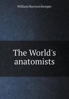 The World's Anatomists 1146906900 Book Cover