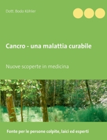 Cancro - una malattia curabile: Nuove scoperte in medicina 3754321471 Book Cover