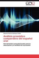 Analisis Prosodico Comparativo del Espanol Oral 3848471655 Book Cover