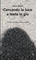 Cercando la luce a testa in giù 0244769885 Book Cover