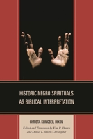 Historic Negro Spirituals as Biblical Interpretation 1978713657 Book Cover