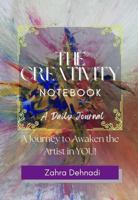 The Creativity Notebook - A Daily Journal: A Journey to Awaken the Artist in You 195819199X Book Cover