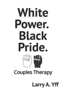 White Power. Black Pride.: Couples Therapy 1095451243 Book Cover