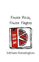 Frozen Pizza, Frozen Fingers 9916941394 Book Cover