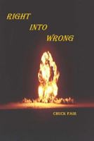 Right Into Wrong 154530033X Book Cover