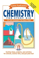 Chemistry for Every Kid: 101 Easy Experiments that Really Work