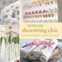 Country Living Shoestring Chic: Extraordinary Style for Less 1588163091 Book Cover