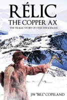 Rélic The Copper Ax: The Tragic Story of Otzi the Iceman 1685472044 Book Cover