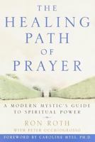 The Healing Path of Prayer: A Modern Mystic's Guide to Spiritual Power 0609802267 Book Cover